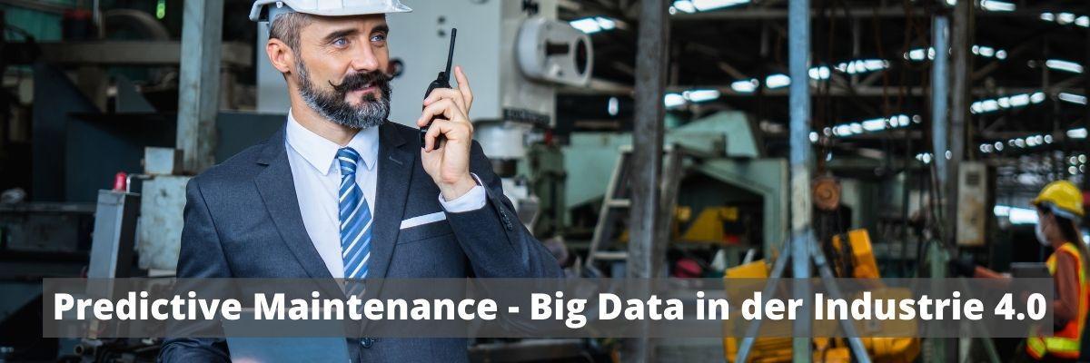 Predictive Maintenance: Big-Data in der Industrie