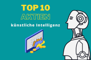 Top 10 Aktien künstliche Intelligenz